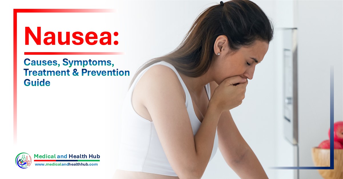 Nausea: Causes, Symptoms, Treatment, and Prevention Guide - Medical and ...